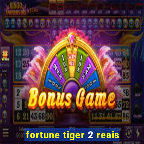 fortune tiger 2 reais